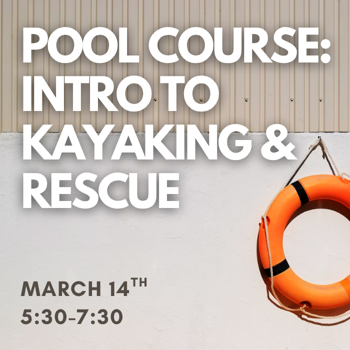 Intro to Kayaking and Rescue Pool Course - March 14th 2026