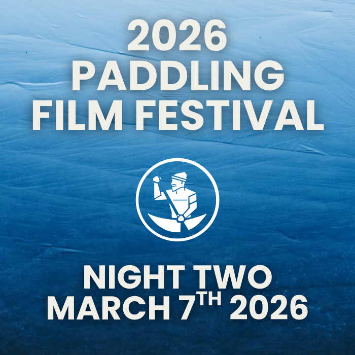 2026 Paddling Film Festival - Night Two, March 7th 2026