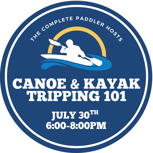 Seminar - Canoe & Kayak Tripping 101: July 30th