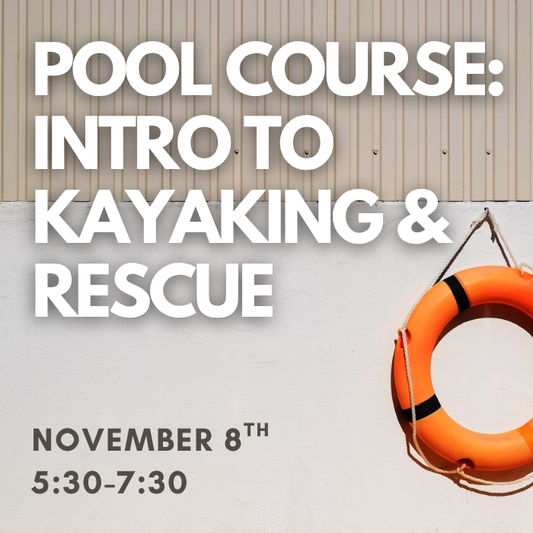 Intro to Kayaking and Rescue Pool Course - November 8th 2025